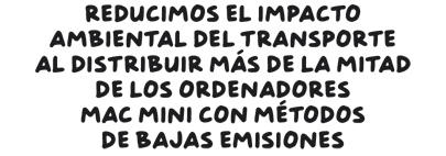 Reducimos el impacto ambiental del transporte al distribuir más de la mitad de los ordenadores Mac mini con métodos de bajas emisiones.